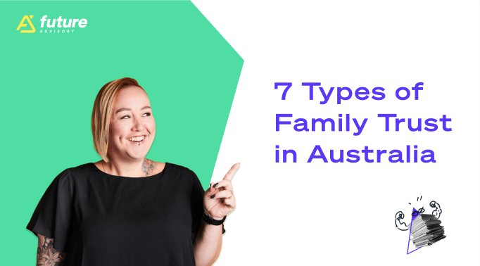 A person smiling and pointing at a graphic titled "7 Types of Family Trust in Australia." The logo for "A Future Advisory" is in the corner. A playful illustration of a stack of papers with a face and arms adds charm. Discover your options when setting up a family trust Down Under! | Future Advisory