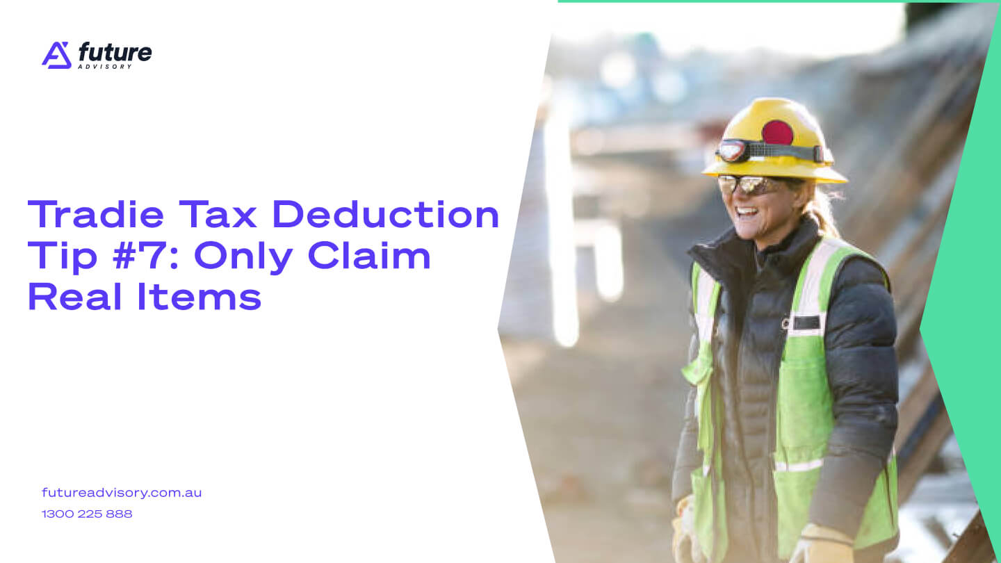 Tradie Tax Deduction Tip #7: Only Claim Real Items